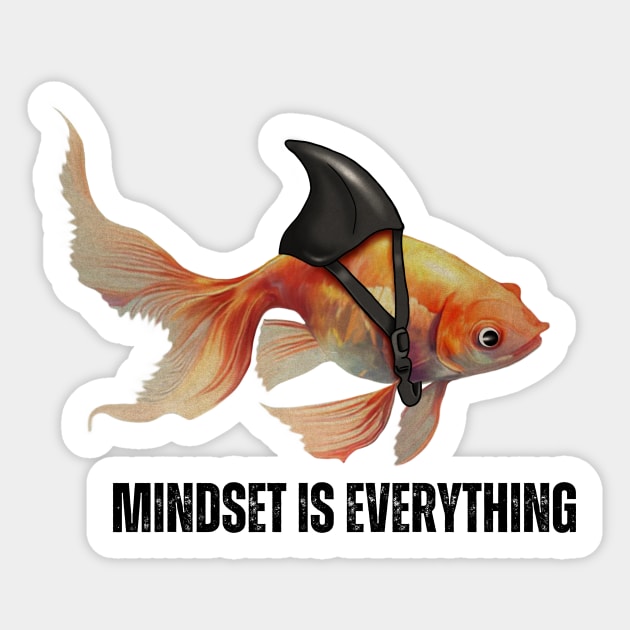 Mindset Motivational quote Cute Goldfish Shark Sticker by logiamerch